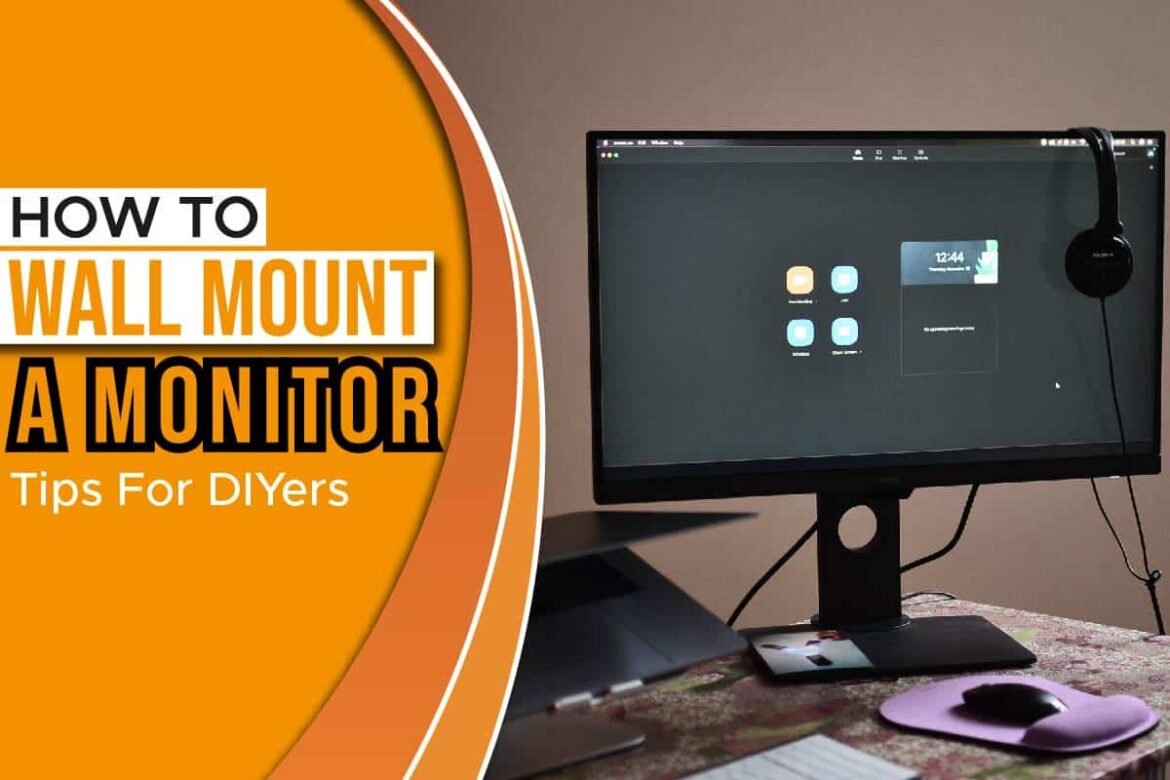 How To Wall Mount A Monitor: Tips For DIYers - The Tasty Fork