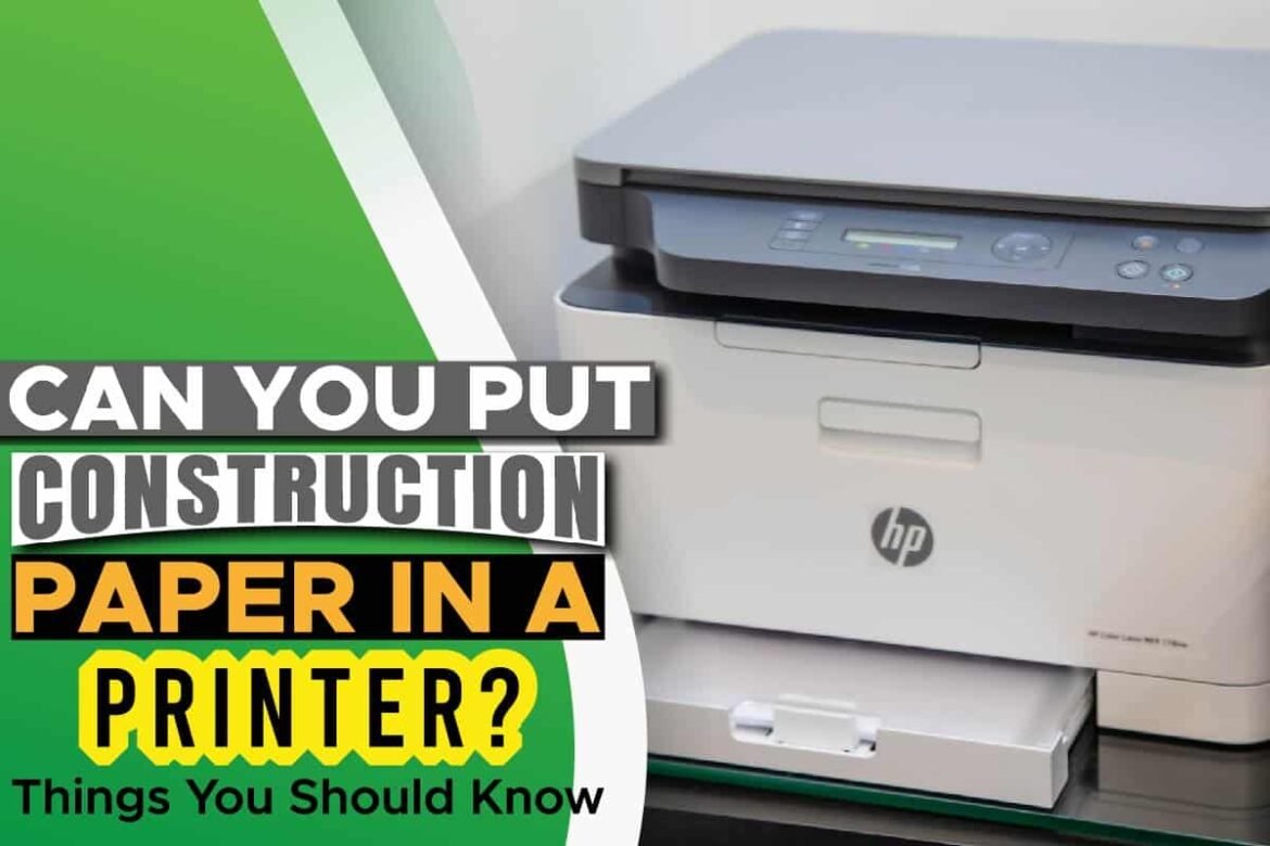 can-you-put-construction-paper-in-a-printer-things-you-should-know