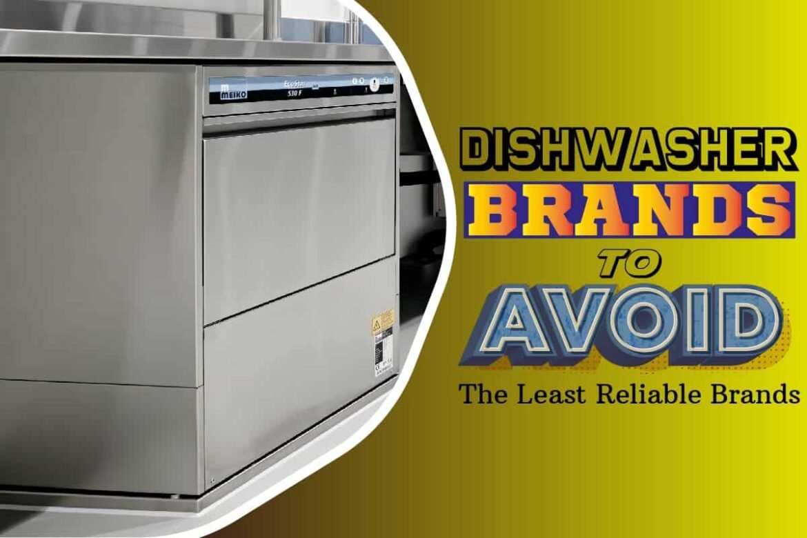 Dishwasher Brands To Avoid The least Reliable Brands The Tasty Fork